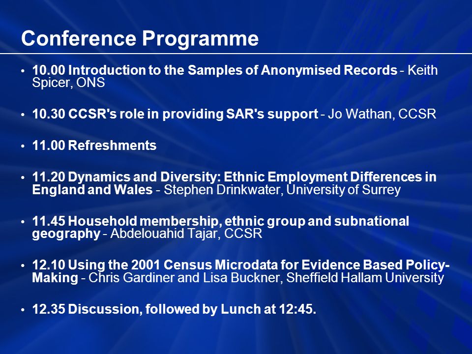 Conference Programme Introduction to the Samples of Anonymised Records -  Keith Spicer, ONS CCSR's role in providing SAR's support - Jo Wathan, - ppt  download