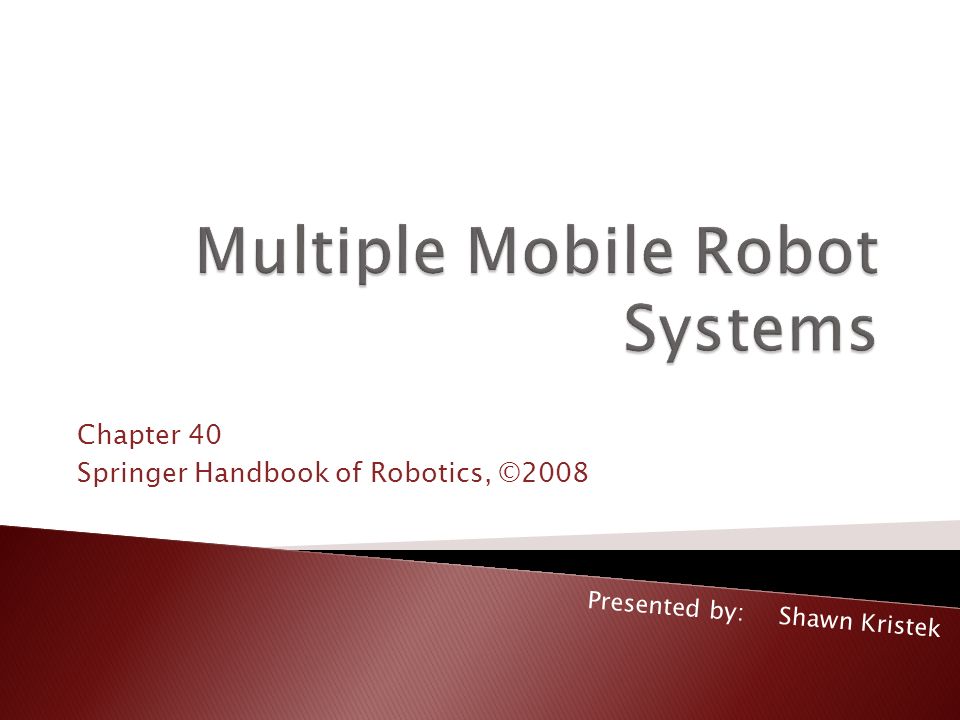 Chapter 40 Springer Handbook of Robotics, ©2008 Presented by:Shawn Kristek.  - ppt download