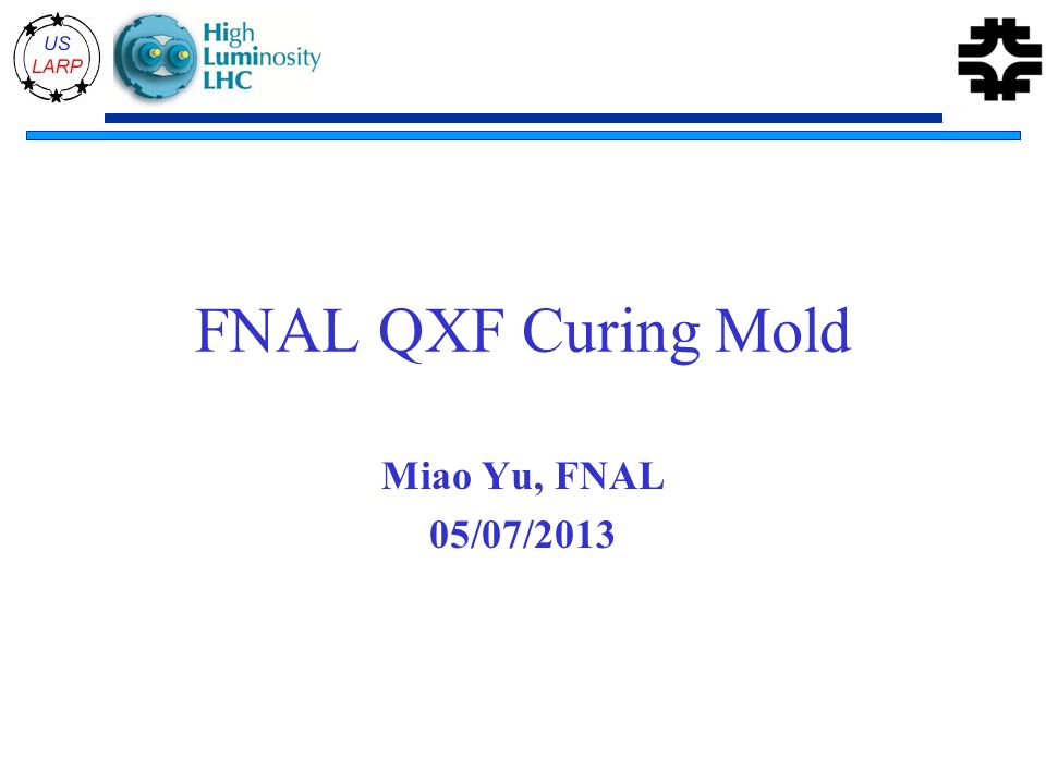 FNAL QXF Curing Mold Miao Yu, FNAL 05/07/2013. FNAL Short Curing Press 2 2  meter long Capacity (pump psi) Max. force/cylinder kN (ton) Spacing  cm(inch) - ppt download