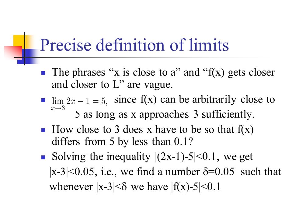 Precise Definition Of Limits The Phrases X Is Close To A And F X Gets Closer And Closer To L Are Vague Since F X Can Be Arbitrarily Close To 5 As Ppt