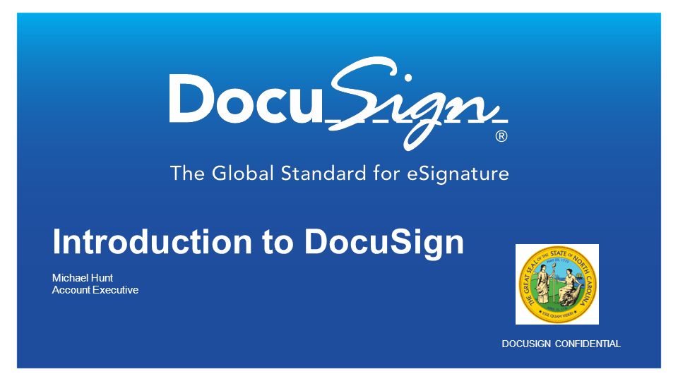 DOCUSIGN CONFIDENTIAL Michael Hunt Account Executive Introduction to  DocuSign. - ppt download