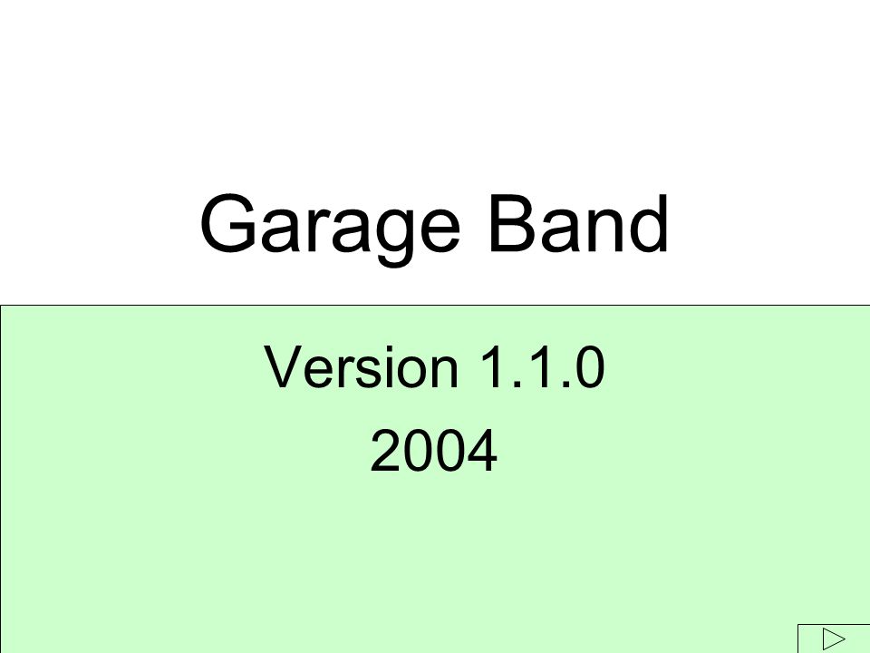 Version Garage Band. GarageBand Features: Create Instrument or Vocal Tracks  Input 1,000 Royalty-Free Loops Edit the Music Scores Mix Volume. - ppt  download