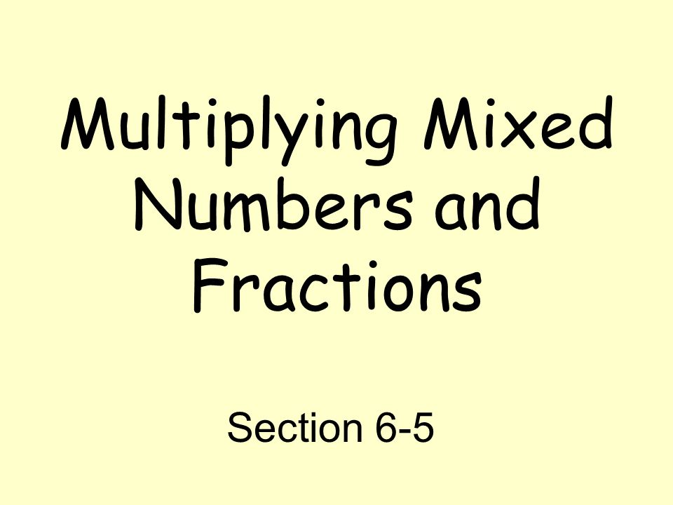 Bærecirkel Lure reductor Multiplying Mixed Numbers and Fractions Section ppt download