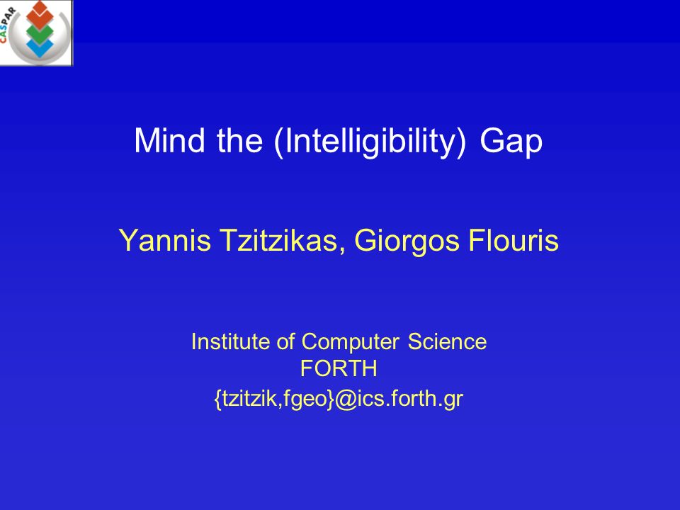 Mind the (Intelligibility) Gap Yannis Tzitzikas, Giorgos Flouris Institute  of Computer Science FORTH - ppt download