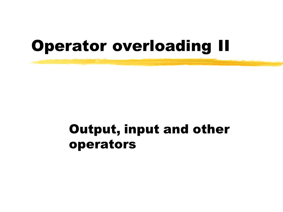 C++ Lecture 7 Function/operator overloading - ppt video online download