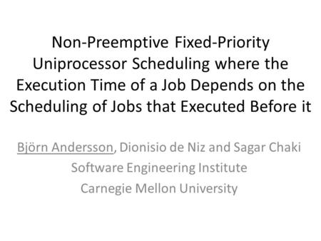 Non-Preemptive Fixed-Priority Uniprocessor Scheduling where the Execution Time of a Job Depends on the Scheduling of Jobs that Executed Before it Björn.