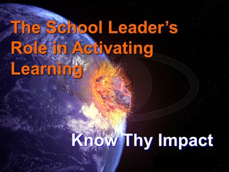 The School Leader’s Role in Activating Learning Know Thy Impact.