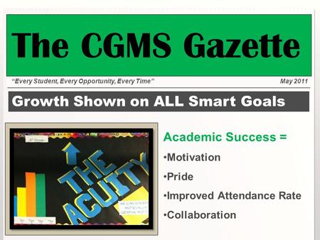 Growth Shown on ALL Smart Goals Academic Success = Motivation Pride Improved Attendance Rate Collaboration “Every Student, Every Opportunity, Every Time”May.