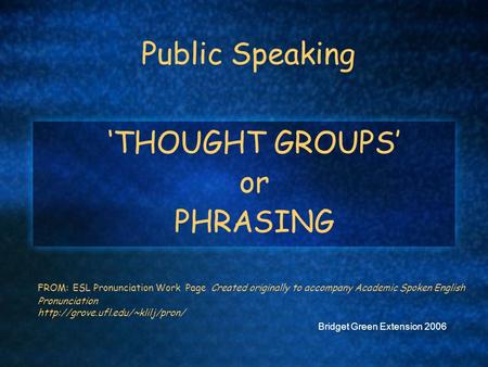 ‘THOUGHT GROUPS’ or PHRASING