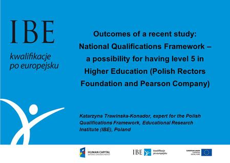Outcomes of a recent study: National Qualifications Framework – a possibility for having level 5 in Higher Education (Polish Rectors Foundation and Pearson.