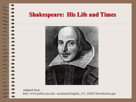 Shakespeare: His Life and Times