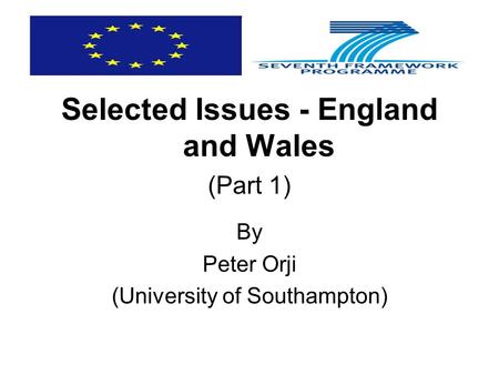 Selected Issues - England and Wales (Part 1) By Peter Orji (University of Southampton)