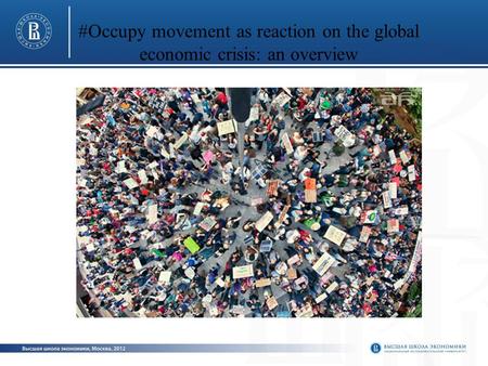 #Occupy movement as reaction on the global economic crisis: an overview.