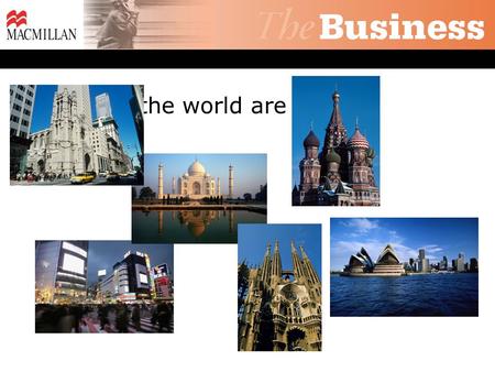 Where in the world are you?. The US India Australia Which country would you like to work in and why? Spain Russia Japan.