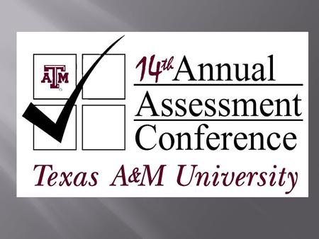 Registration Opens 14 th Annual Texas A&M Assessment Conference.