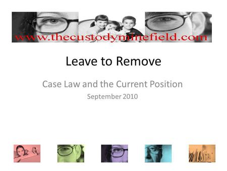 Leave to Remove Case Law and the Current Position September 2010.