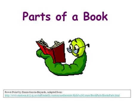 Parts of a Book Power Point by Zinnia Garcia-Bayardo, Adapted from: