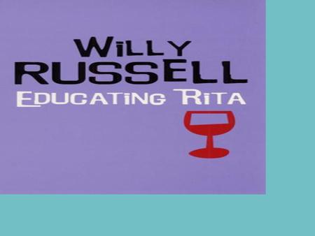 Educating Rita. Good Morning S5! In today’s lesson… Act 1 Scene 5 Characterisation – Rita and Frank Tragedy.