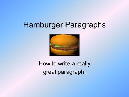 How to write a really great paragraph!