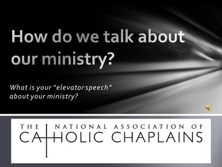 What is your “elevator speech” about your ministry?