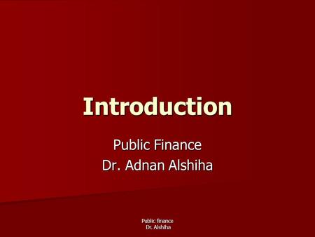 Public Finance Dr. Adnan Alshiha