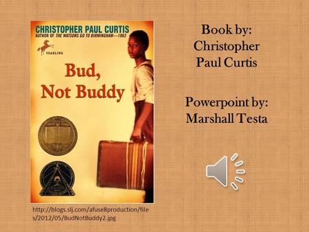 Book by: Christopher Paul Curtis Powerpoint by: Marshall Testa