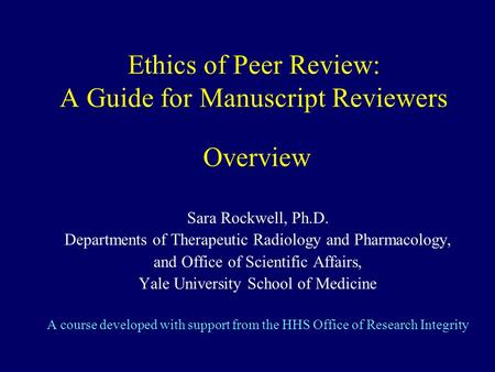 Ethics of Peer Review: A Guide for Manuscript Reviewers Overview