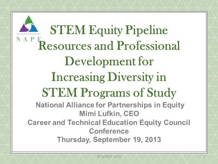 STEM Equity Pipeline Resources and Professional Development for Increasing Diversity in STEM Programs of Study National Alliance for Partnerships in Equity.