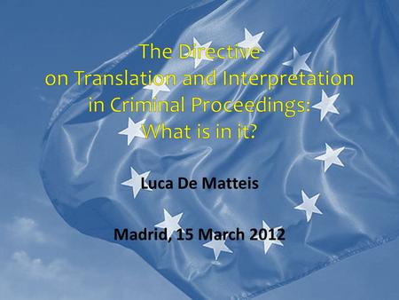 Luca De Matteis Madrid, 15 March 2012. Outline 1. Introduction: the situation in Member States before the Directive 2. The “constitutional” boundaries.