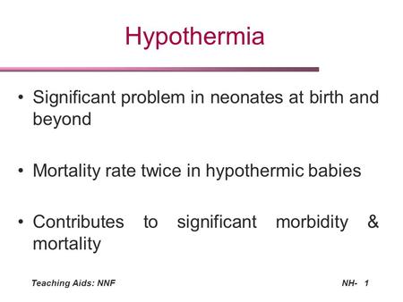 Hypothermia Significant problem in neonates at birth and beyond