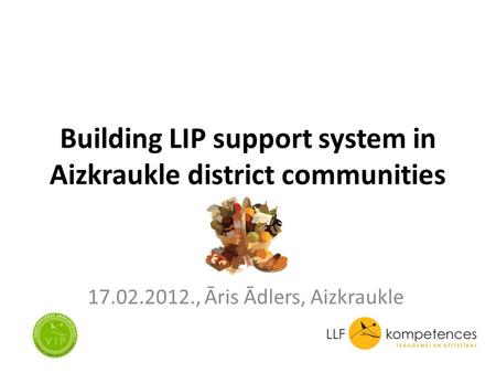 Building LIP support system in Aizkraukle district communities 17.02.2012., Āris Ādlers, Aizkraukle.