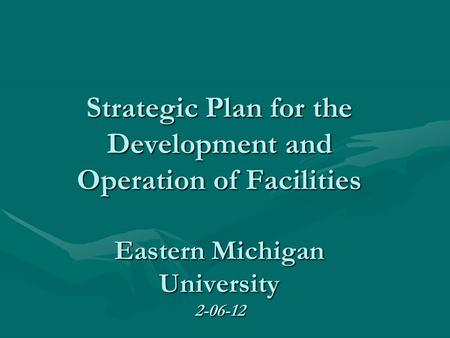 Strategic Plan for the Development and Operation of Facilities Eastern Michigan University 2-06-12.