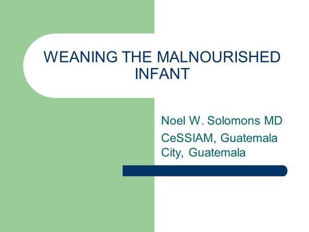 WEANING THE MALNOURISHED INFANT