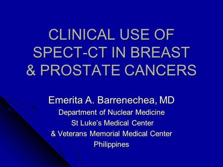 CLINICAL USE OF SPECT-CT IN BREAST & PROSTATE CANCERS
