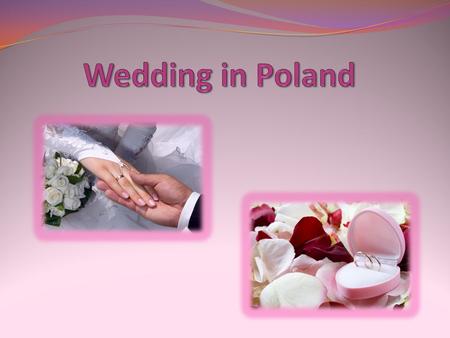 In Polish culture, weddings are preceded with engagement celebrations. Those are usually small parties held for the closest family members of the groom.