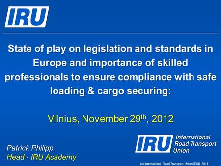 State of play on legislation and standards in Europe and importance of skilled professionals to ensure compliance with safe loading & cargo securing: Vilnius,