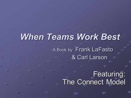 When Teams Work Best A Book by Frank LaFasto & Carl Larson