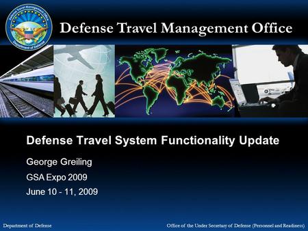 Defense Travel Management Office Office of the Under Secretary of Defense (Personnel and Readiness) Department of Defense Defense Travel System Functionality.