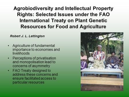 Agrobiodiversity and Intellectual Property Rights: Selected Issues under the FAO International Treaty on Plant Genetic Resources for Food and Agriculture.
