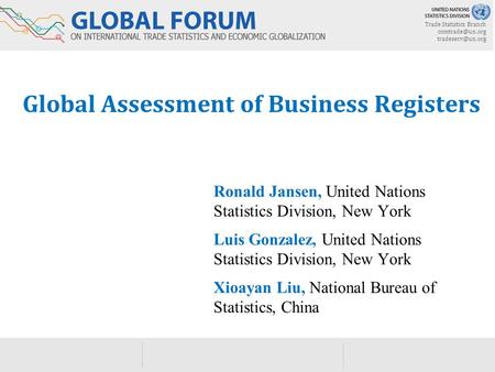 Trade Statistics Branch  Global Assessment of Business Registers Ronald Jansen, United Nations Statistics Division, New.