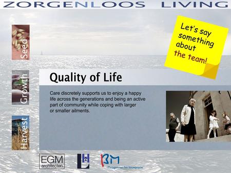 What is ‘zorgenloos living’ all about ? Let’s say something about the team!