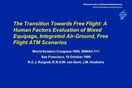 Nationaal Lucht- en Ruimtevaartlaboratorium National Aerospace Laboratory NLR DXXX-1A The Transition Towards Free Flight: A Human Factors Evaluation of.