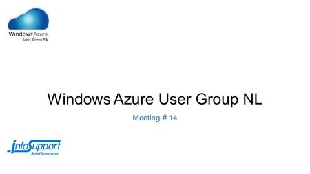 Windows Azure User Group NL Meeting # 14. Agenda 17:45 – 18:10 Carlos Sardo (Tam Tam) – Windows Azure Recovery Services (preview) 18:10 – 19:00 Diner.