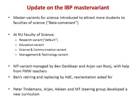 Update on the IBP mastervariant Master-variants for science introduced to attract more students to faculties of science (“Beta-convenant”) At RU Faculty.