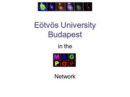 Eötvös University Budapest in the Network.  Seniors: István Csabai (node coordinator): »Photometric redshift estimation, virtual observatories, science.