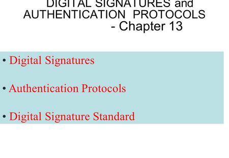 DIGITAL SIGNATURES and AUTHENTICATION PROTOCOLS - Chapter 13