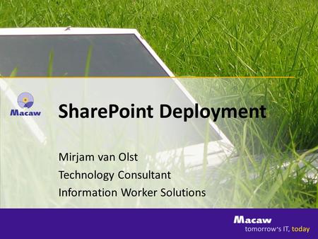 SharePoint Deployment Mirjam van Olst Technology Consultant Information Worker Solutions.