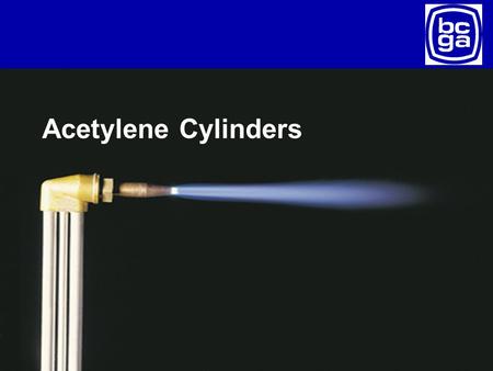 Acetylene Cylinders. Scope today  Cylinders in fires  Acetylene a special problem  Why is UK different?  What can be done about it?  Research.