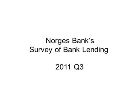 Norges Bank’s Survey of Bank Lending 2011 Q3. Repayment loans secured on dwellings Total Home equity lines of credit Chart 1 Household credit demand.