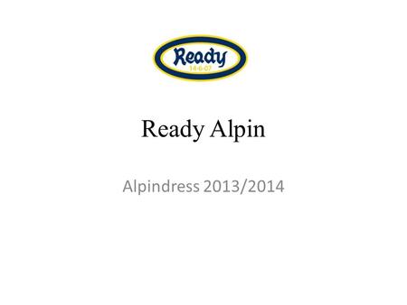 Ready Alpin Alpindress 2013/2014. Ready Alpin – alpindress – 2013/14 Design jakke Bestillingsfrist: 17 mars 2013.